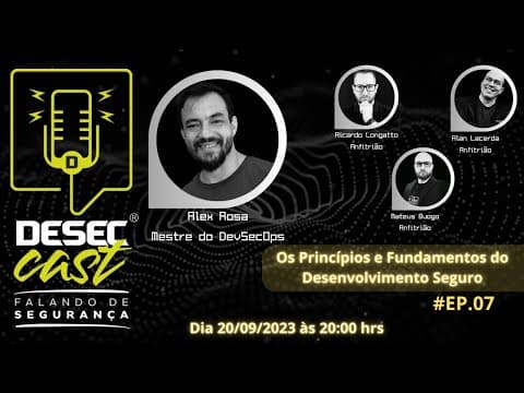Desec Cast - Os Princípios e Fundamentos do Desenvolvimento Seguro - #EP.07