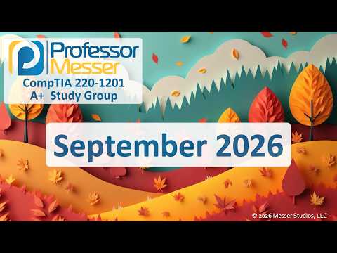 Professor Messer's A+ 220-1201 Study Group - September 2026