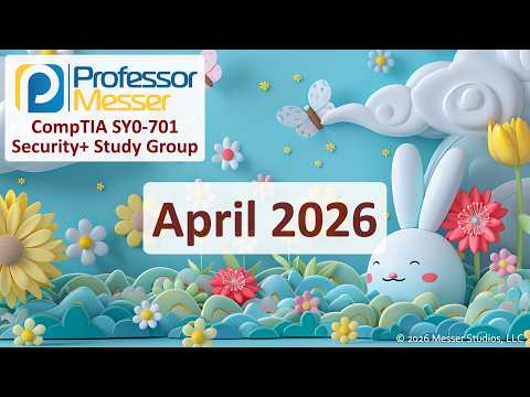 Professor Messer's Security+ SY0-701 Study Group - April 2026