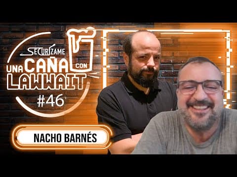 Una caña con Lawwait - Episodio 46 - Nacho Barnés