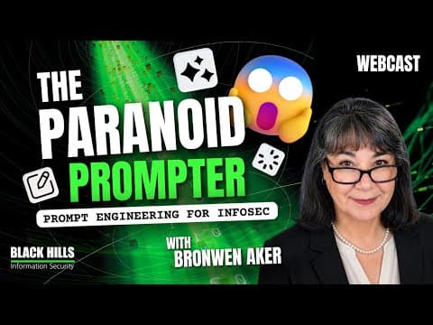 The Paranoid Prompter - Prompt Engineering for Infosec with Bronwen Aker