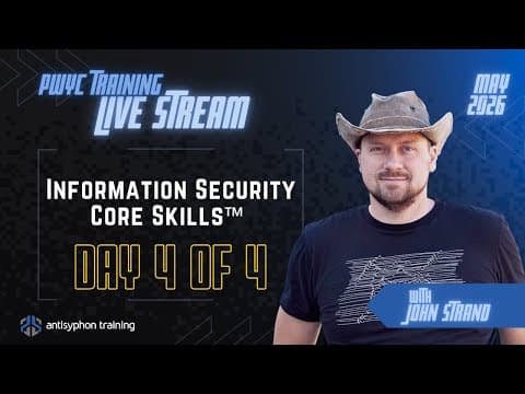 DAY 4 - Information Security Core Skills™ w/ John Strand