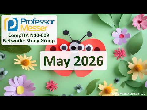 Professor Messer's Network+ N10-009 Study Group - May 2026