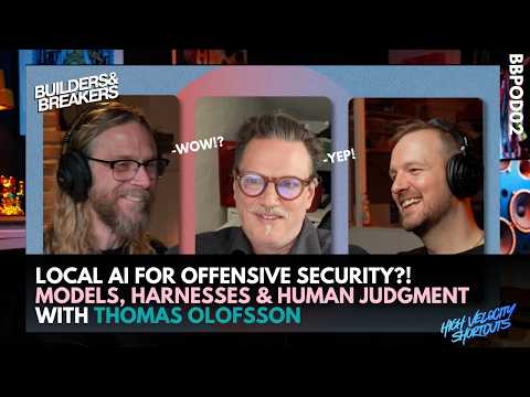 Builders & Breakers | Local AI for Offensive Security: Models, Harnesses & Human Judgment ft Thomas