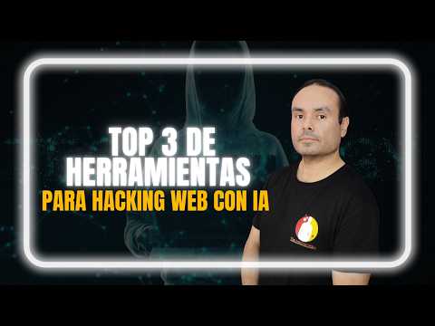 Top 3 de herramientas para Hacking Web con IA.