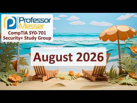 Professor Messer's Security+ SY0-701 Study Group - August 2026