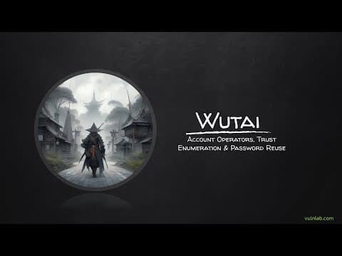 Vulnlab | Wutai: Account Operators, Trust Enumeration & Password Reuse