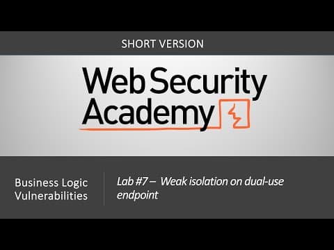 Business Logic Vulnerabilities - Lab #7 Weak isolation on dual-use endpoint | Short Version