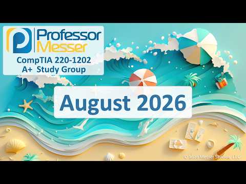 Professor Messer's A+ 220-1202 Study Group - August 2026