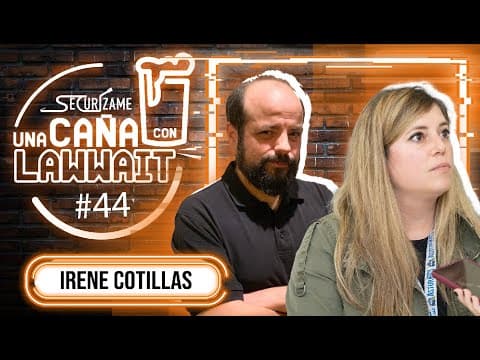 Una caña con Lawwait Episodio 44 - Irene Cotillas