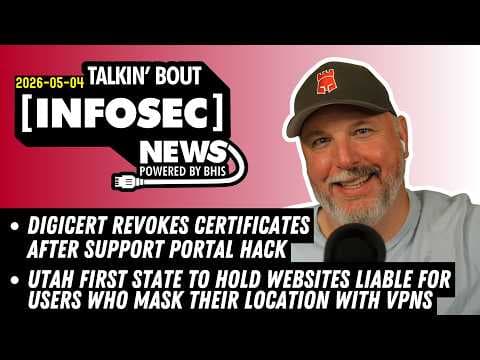 Utah Bans VPN Age Bypass - BHIS - Talkin' Bout [infosec] News 2026-05-04
