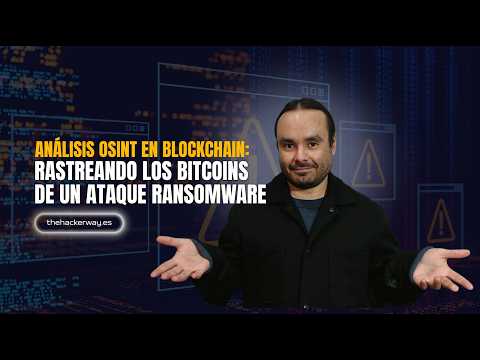 Análisis OSINT en Blockchain: Rastreando los Bitcoins de un Ataque Ransomware