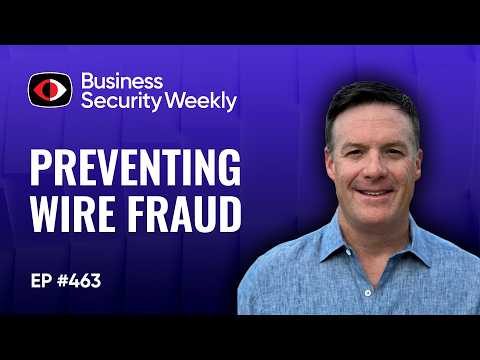 Preventing Wire Fraud and 2 Interviews From BH USA 2026 From Optiv Security and Kai - ... - BSW #463