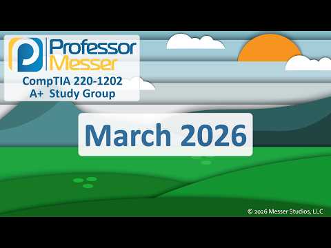 Professor Messer's A+ 220-1202 Study Group - March 2026