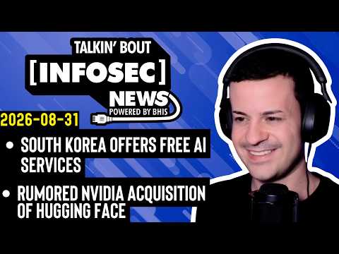 South Korea Offers Free AI Services – BHIS - Talkin' Bout [infosec] News 2026-08-31