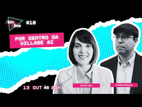 /bin/live: Por dentro da Village AI - com Bruna Toso e Pedro Bezerra