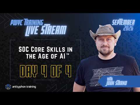 Day 4 - SOC Core Skills in the Age of AI w/ John Strand
