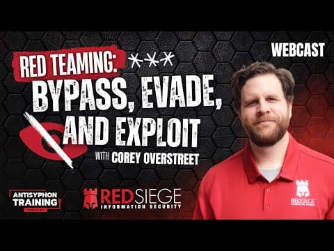 Red Teaming: Bypass, Evade, and Exploit w/ Corey Overstreet