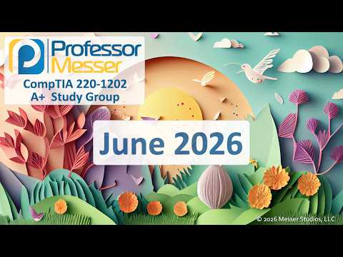 Professor Messer's A+ 220-1202 Study Group - June 2026