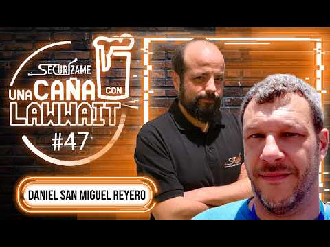 Una caña con Lawwait - Episodio 47 - Daniel San Miguel Reyero