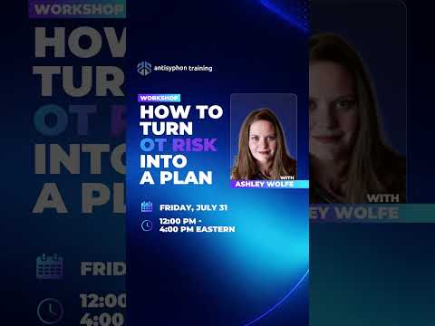 Ashley Wolfe - Workshop: How to Turn OT Risk into a Plan