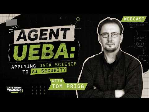 Agent UEBA: Applying Data Science to AI Security with Tom Prigg