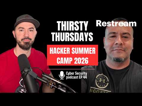 Thirsty Thursdays: The Cyber Security Podcast - Hacker Summer Camp 2026 - EP44