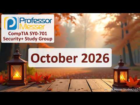 Professor Messer's Security+ SY0-701 Study Group - October 2026